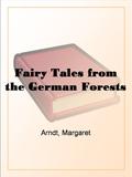 Fairy Tales from the German Forests by Margaret Arndt