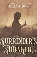 Surrender's Strength (Truth from Taerna #3) by Erika Mathews