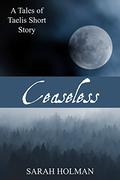 Ceaseless (Tales of Taelis Short Stories #3) by Sarah Holman