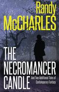 The Necromancer Candle: And Two Additional Tales of Contemporary Fantasy by Randy McCharles