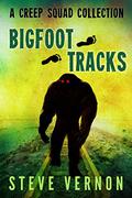 Bigfoot Tracks: A Creep Squad Collection by Keri Knutson
