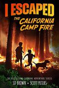 I Escaped the California Camp Fire: California's Deadliest Fire by Scott Peters