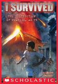 I Survived the Destruction of Pompeii, AD 79 (I Survived #10) by Scott Dawson