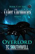 Overlord (The Cyber Chronicles #5) by T.C. Southwell
