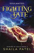Fighting Fate (Joining of Souls #2) by Shaila Patel