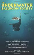 The Underwater Ballroom Society (The Casebook of Harriet George #2 - A Spy in the Deep) by Tiffany Trent