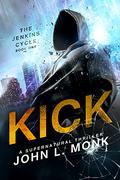 Kick (Jenkins Cycle #1) by John L. Monk
