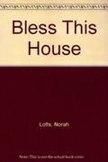 Bless This House by Norah Lofts