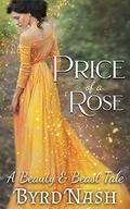 Price of a Rose: A Beauty & Beast Tale (Historical Fantasy Fairytale Retellings #2) by Byrd Nash
