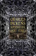 Charles Dickens Supernatural Short Stories by Flame Tree Studio
