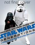 Star Wars Generations: A Celebration of Fandom by Bonnie Burton