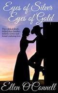 Eyes of Silver, Eyes of Gold by Ellen O'Connell