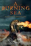 A Burning Sea (The Wanderer Chronicles #3) by Theodore Brun