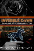 Invisible Dawn: Book One of Altered Realities (Altered Realities #1) by Weston Kincade