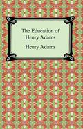 The Education of Henry Adams by Henry Adams