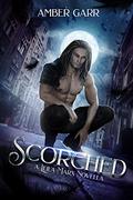 Scorched: A Leila Marx World Novella (Leila Marx #0.5) by Amber Garr
