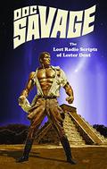 Doc Savage: The Lost Radio Scripts Of Lester Dent by Lester Dent