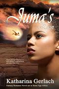 Juma's Rain: A Fantasy Romance Novel Set in Stone Age Africa by Katharina Gerlach