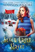 Seven-Layer Slayer by Addison Moore