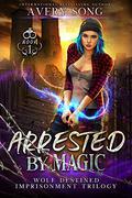 Arrested By Magic by Avery Song