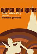 Mortu and Kyrus in the White City by Schuyler Hernstrom