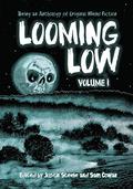 Looming Low: Volume I by Michael Wehunt