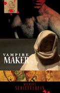 Vampire Maker (Vampires #4) by Michael Schiefelbein