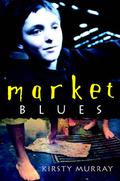 Market Blues by Kirsty Murray