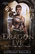 Dragon Eye, Rise of the Dragon Master, Book 1 by Stephany Wallace