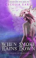 When Smoke Rains Down (Kingdom Come #2) by Cecelia Earl
