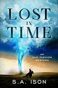 Lost In Time : An Old Fashion Western by S.A. Ison