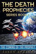 The Coming of the Prophet (The Death Prophecies #1) by Saxon Andrew