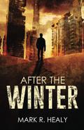 After the Winter by Mark R. Healy