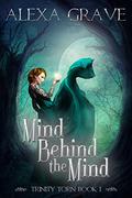 Mind Behind the Mind  (Trinity Torn, #1) by Alexa Grave