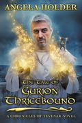 The Tale of Gurion Thricebound (The Chronicles of Tevenar #0) by Angela Holder
