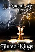 Three Kings (Firesetter #3) by J. Naomi Ay
