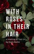 With Roses in Their Hair by Ennis Rook Bashe