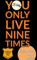You Only Live Nine Times by E.A. Price