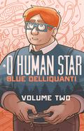 O Human Star, Volume Two (O Human Star #2) by Blue Delliquanti