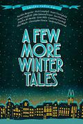 A Few More Winter Tales: Twelve More Christmas Tales by Catherine Lundoff