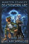 Rise of the Archmage (Deathsworn Arc #4) by Martyn Stanley