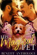 His Magical Pet: Benefit M/M Story Collection by Tate Hallaway