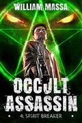 Spirit Breaker (Occult Assassin #3) by William Massa