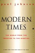 Modern Times: The World from the Twenties to the Nineties by Paul Johnson