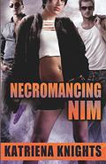 Necromancing Nim (Necromancing Nim #1) by Katriena Knights