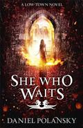 She Who Waits by Daniel Polansky