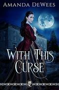 With This Curse by Amanda DeWees