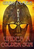 Under a Colder Sun (Khale the Wanderer #1) by Greg James