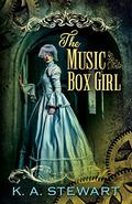 The Music Box Girl by K.A. Stewart