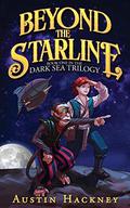 Beyond the Starline  (Dark Sea Trilogy #1) by Austin Hackney